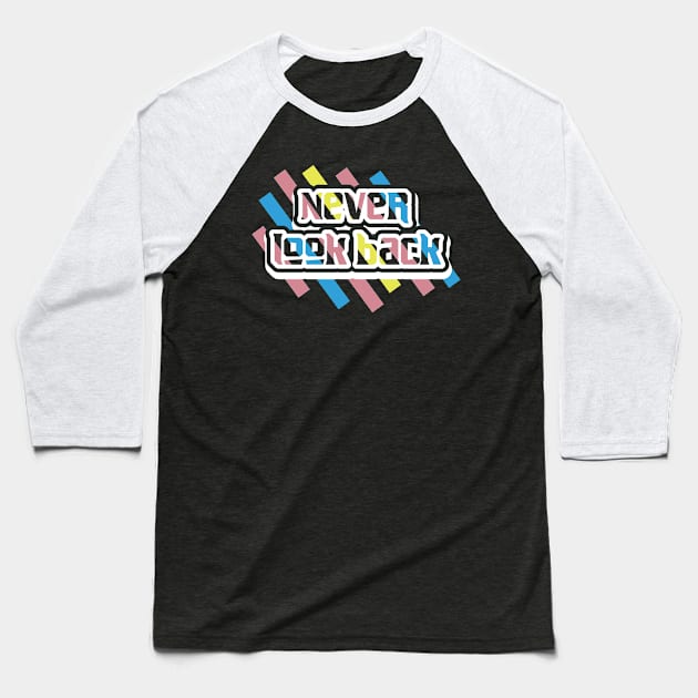 Never Look Back Motivation Baseball T-Shirt by T-Shirt Attires